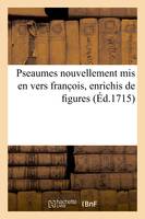 Pseaumes nouvellement mis en vers franc ois, enrichis de figures