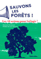 Sauvons les forêts ! Les 10 actions pour (ré)agir !