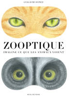 Zooptique, Imagine ce que les animaux voient