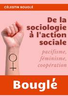 De la sociologie à l'action sociale, Pacifisme - féminisme - coopération. (1931)