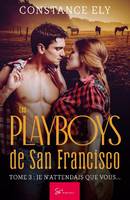 Les Playboys de San Francisco - Tome 3, Je n'attendais que vous...