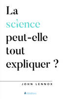 La science peut-elle tout expliquer?