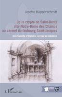 De la crypte de Saint-Denis dite Notre-Dame des Champs au carmel du faubourg Saint-Jacques, Une tranche d'histoire, un lieu de mémoire