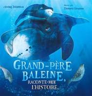 Grand-père Baleine, raconte-moi l'histoire...