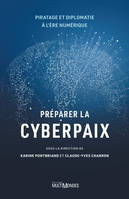 Préparer la cyberpaix : Piratage et diplomatie à l ère numérique