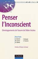 Penser l'inconscient - Développements de l'oeuvre de Didier Anzieu, Développements de l'oeuvre de Didier Anzieu