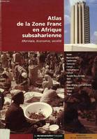 ATLAS DE LA ZONE FRANC EN AFRIQUE SUBSAHARIENNE, MONNAIE, ECONOMIE, SOCIETE, monnaie, économie, société