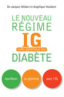 Le nouveau régime IG diabète, Equilibrer sa glycémie avec l'IG
