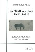 La Poste a Relais en Eurasie, Diffusion d'une Technique d'Information