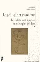 Le politique et ses normes, Les débats contemporains en philosophie politique