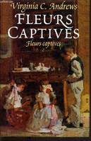 Fleurs captives., 2, Fleurs Captives Tome II : Fleurs Captives