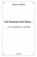 Un homme très bien..., … ou la manipulation au quotidien