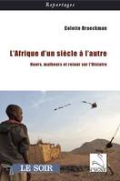 L'Afrique d'un siècle à l'autre
, Heurs, malheurs et retour sur l'Histoire 