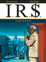 IRS, 4, I.R.S - Tome 4 - Narcocratie