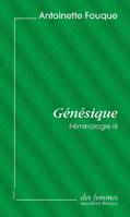Génésique, Féminologie iii