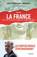 Non, la France ce n'est pas seulement la République !, Le coup de gueule d'un enseignant