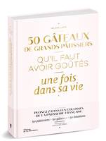 Cuisine - Gastronomie 50 gâteaux de grands pâtissiers qu'il faut avoir goûtés une fois dans sa vie