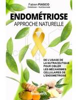 Endométriose approche naturelle, La nutraceutique pour cibler les mécanismes cellulaires de la maladie