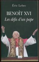 Benoît XVI. Les défis d'un pape, les défis d'un pape