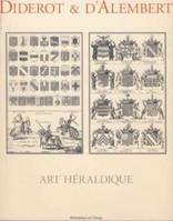 L'Encyclopédie / Diderot et d'Alembert., Art héraldique, Art héraldique, [recueil de planches, sur les sciences, les arts libéraux, et les arts méchaniques, avec leur explication]