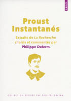 Proust. Instantanés, Extraits de La Recherche choisis et commentés par Philippe Delerm