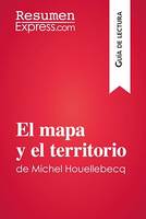 El mapa y el territorio de Michel Houellebecq (Guía de lectura), Resumen y análisis completo