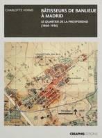 Bâtisseurs de banlieue, Madrid, le quartier de la prosperidad, 1860-1936