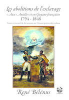 Les abolitions de l'esclavage aux Antilles et en Guyane françaises - 1794-1848