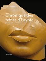 Chronique des reines d'Egypte, Des origines à la mort de Cléopâtre