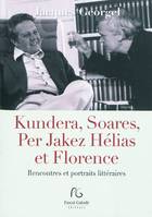 Kundera, Soares, Per Jakez Hélias et Florence / rencontres et portraits littéraires