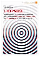 L'hypnose, Découvrir l'histoire, les mécanismes et les bienfaits du processus hypnotique