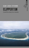 Clipperton, L'atoll du bout du monde