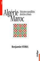 Algérie, Maroc : Histoires Parallèles, Destins Croisés, histoires parallèles, destins croisés