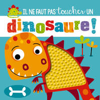 IL NE FAUT PAS TOUCHER UN DINOSAURE !