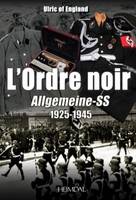 L'ordre noir / Allgemeine-SS, 1925-1945 : autopsie d'une société totalitaire, Allgemeine-SS, 1925-1945