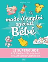 Le Superguide - Mode d'emploi spécial Bébé