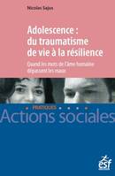 Adolescence : du traumatisme de vie à la résilience, Quand les mots de l'âme humaine dépassent les maux