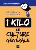 1 kilo de culture générale, 2e édition augmentée