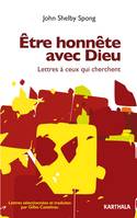 Etre honnête avec Dieu / lettres à ceux qui cherchent