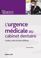 L'urgence médicale au cabinet dentaire, Gestes, soins et bons réflexes