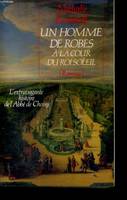 Un homme de robes à la cour du Roi, l'extravagante histoire de l'abbé de Choisy