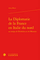 La Diplomatie de la France en Italie du nord