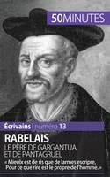 Rabelais, le père de Gargantua et de Pantagruel, « Mieulx est de ris que de larmes escripre, Pour ce que rire est le propre de l'homme. »