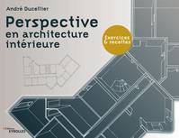 Perspective en architecture intérieure, Exercices et recettes