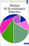 Abrégé de la croissance française. Un essai d'analyse économique causale de l'après-guerre, un essai d'analyse économique causale de l'après-guerre