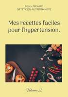 Mes recettes faciles pour l'hypertension., Volume 2.