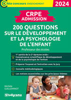 CRPE – Admission – 200 questions sur le développement et la psychologie de l'enfant, Professeur des écoles – Concours 2024