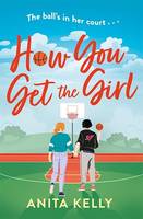 How You Get The Girl, A sizzling, humorous, and heartfelt new queer romance!