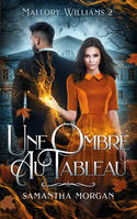 Une ombre au tableau, Mallory Williams- tome 2