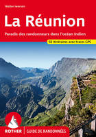 La Réunion : paradis des randonneurs dans l'océan Indien : 58 itinéraires avec traces GPS